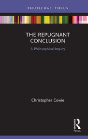 The Repugnant Conclusion (A Philosophical Inquiry) - 9781032570457 by Christopher Cowie, 9781032570457