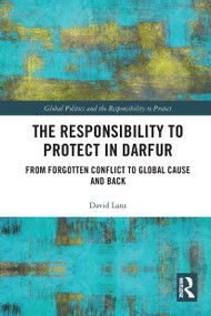 The Responsibility to Protect in Darfur (From Forgotten Conflict to Global Cause and Back) - 9781032570686 by David Lanz, 9781032570686