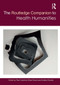 The Routledge Companion to Health Humanities by Paul Crawford, Brian Brown, Andrea Charise, 9781032570341