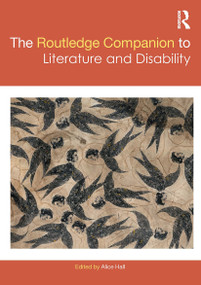 The Routledge Companion to Literature and Disability by Alice Hall, 9781032570082