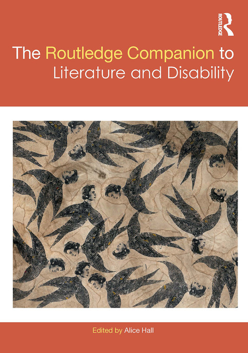The Routledge Companion to Literature and Disability by Alice Hall, 9781032570082