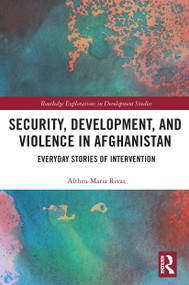 Security, Development, and Violence in Afghanistan (Everyday Stories of Intervention) - 9781032569956 by Althea-Maria Rivas, 9781032569956