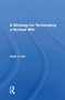 A Strategy For Terminating A Nuclear War by Clark C Abt, 9780367158347