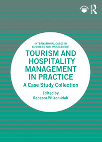 Tourism and Hospitality Management in Practice (A Case Study Collection) by Rebecca Wilson-Mah, 9781032247601