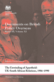 The Unwinding of Apartheid: UK-South African Relations, 1986-1990 (Documents on British Policy Overseas, Series III, Volume XI) - 9781032570402 by Patrick Salmon, 9781032570402