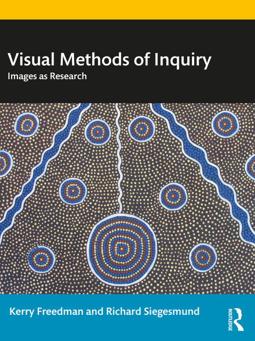 Visual Methods of Inquiry (Images as Research) - 9780367250485 by Kerry Freedman, Richard Siegesmund, 9780367250485