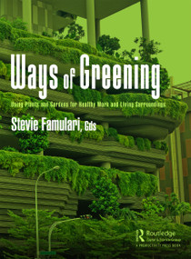 Ways of Greening (Using Plants and Gardens for Healthy Work and Living Surroundings) by Stevie Famulari, 9781032391540