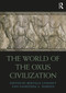 The World of the Oxus Civilization by Bertille Lyonnet, Nadezhda Dubova, 9781032570037