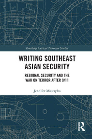 Writing Southeast Asian Security (Regional Security and the War on Terror after 9/11) - 9781032569796 by Jennifer Mustapha, 9781032569796