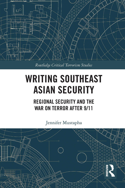 Writing Southeast Asian Security (Regional Security and the War on Terror after 9/11) - 9781032569796 by Jennifer Mustapha, 9781032569796
