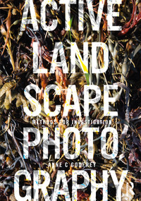 Active Landscape Photography (Methods for Investigation) by Anne Godfrey, 9780367248444