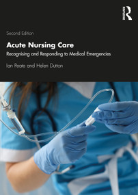 Acute Nursing Care (Recognising and Responding to Medical Emergencies) - 9781138352018 by Peate Ian, Dutton Helen, 9781138352018