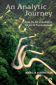 An Analytic Journey (From the Art of Archery to the Art of Psychoanalysis) - 9781782205333 by Marilia Aisenstein, Andrew Weller, 9781782205333