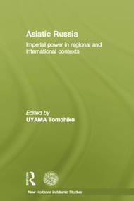 Asiatic Russia (Imperial Power in Regional and International Contexts) - 9781138789197 by Tomohiko Uyama, 9781138789197