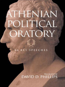 Athenian Political Oratory (Sixteen Key Speeches) - 9780415966108 by David Phillips, 9780415966108