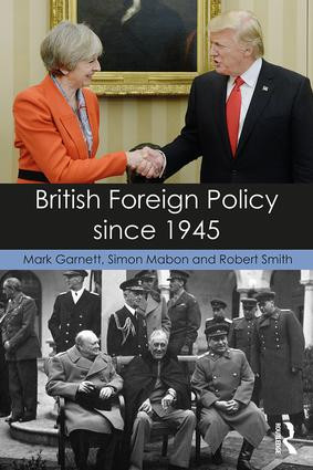 British Foreign Policy since 1945 - 9781138821293 by Mark Garnett, Simon Mabon, Robert Smith, 9781138821293