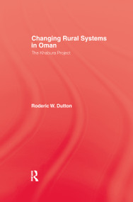 Changing Rural Systems In Oman (The Khabura Project) - 9781138970144 by Roderic W. Dutton, 9781138970144