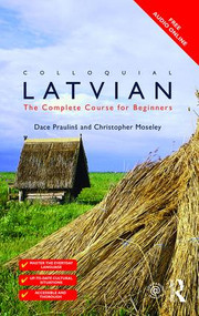Colloquial Latvian (The Complete Course for Beginners) - 9781138949898 by Dace Prauliņš, Christopher Moseley, 9781138949898