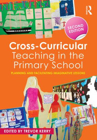 Cross-Curricular Teaching in the Primary School (Planning and facilitating imaginative lessons) - 9781138787919 by Trevor Kerry, 9781138787919