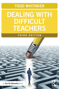 Dealing with Difficult Teachers by Todd Whitaker, 9780415733465