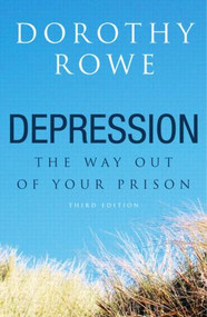 Depression (The Way Out of Your Prison) by Dorothy Rowe, 9781583912867
