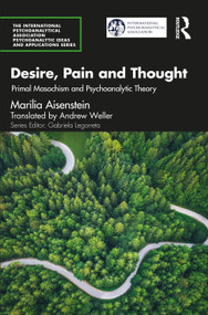 Desire, Pain and Thought (Primal Masochism and Psychoanalytic Theory) - 9781032054643 by Marilia Aisenstein, Andrew Weller, 9781032054643