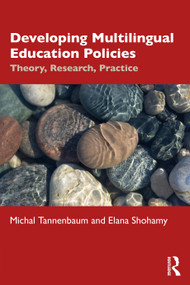 Developing Multilingual Education Policies (Theory, Research, Practice) by Michal Tannenbaum, Elana Shohamy, 9780367619886