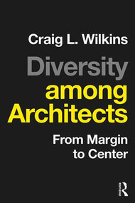 Diversity among Architects (From Margin to Center) by Craig Wilkins, 9781138900462