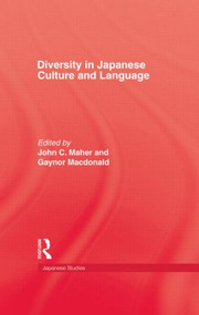 Diversity in Japanese Culture and Language by John C. Maher, Gaynor Macdonald, 9781138863538