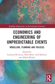 Economics and Engineering of Unpredictable Events (Modelling, Planning and Policies) by Caterina De Lucia, Dino Borri, Atif Kubursi, Abdul Khakee, 9780367641924