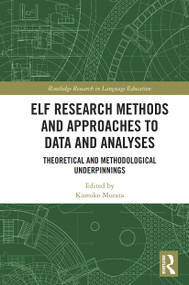 ELF Research Methods and Approaches to Data and Analyses (Theoretical and Methodological Underpinnings) - 9780367503086 by Kumiko Murata, 9780367503086