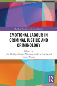 Emotional Labour in Criminal Justice and Criminology - 9780367506995 by Jake Phillips, Jaime Waters, Chalen Westaby, Andrew Fowler, 9780367506995