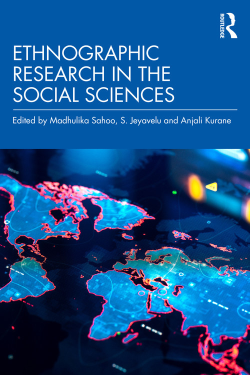 Ethnographic Research in the Social Sciences by Madhulika Sahoo, S. Jeyavelu, Anjali Kurane, 9781032492339