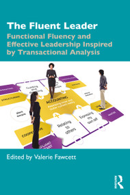 The Fluent Leader (Functional Fluency and Effective Leadership Inspired By Transactional Analysis) by Valerie Fawcett, 9781032385402