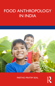 Food Anthropology in India by Partho Pratim Seal, 9780367354664