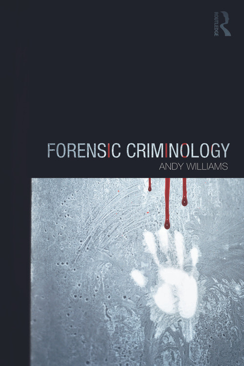 Forensic Criminology by Andy Williams, 9780415672689