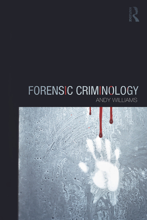 Forensic Criminology by Andy Williams, 9780415672689