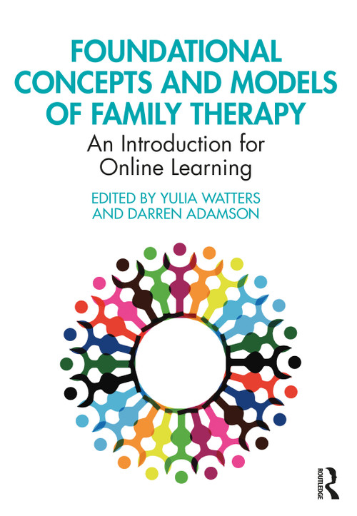Foundational Concepts and Models of Family Therapy (An Introduction for Online Learning) by Yulia Watters, Darren Adamson, 9781032466347
