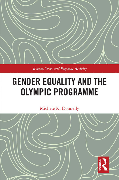 Gender Equality and the Olympic Programme by Michele K. Donnelly, 9781032416809