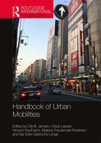 Handbook of Urban Mobilities by Ole B. Jensen, Claus Lassen, Vincent Kaufmann, Malene Freudendal-Pedersen, Ida Sofie Gøtzsche Lange, 9780367491567