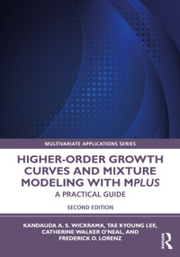 Higher-Order Growth Curves and Mixture Modeling with Mplus (A Practical Guide) by Kandauda Wickrama, Tae Kyoung Lee, Catherine Walker O'Neal, Frederick Lorenz, 9780367711269