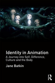 Identity in Animation (A Journey into Self, Difference, Culture and the Body) - 9781138849785 by Jane Batkin, 9781138849785