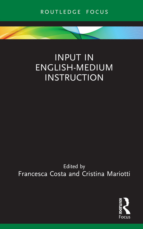 Input in English-Medium Instruction by Francesca Costa, Cristina Mariotti, 9781032192642