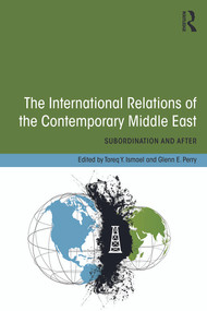 The International Relations of the Contemporary Middle East (Subordination and Beyond) - 9780415661355 by Tareq Y. Ismael, Glenn E. Perry, 9780415661355