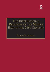 The International Relations of the Middle East in the 21st Century (Patterns of Continuity and Change) - 9781138263819 by Tareq Y. Ismael, 9781138263819