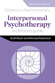 Interpersonal Psychotherapy 2E A Clinician's Guide (A Clinician's Guide) by Scott Stuart, Michael Robertson, 9781444137545