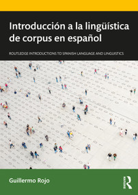 Introducción a la lingüística de corpus en español (Spanish Edition) by Guillermo Rojo, 9780367635848