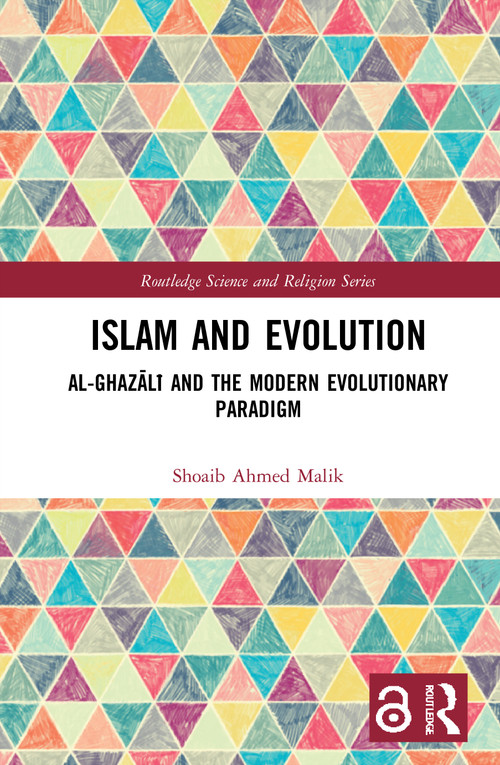 Islam and Evolution (Al-Ghazālī and the Modern Evolutionary Paradigm) by Shoaib Ahmed Malik, 9781032026572