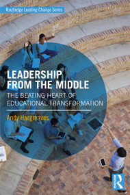 Leadership From the Middle (The Beating Heart of Educational Transformation) by Andy Hargreaves, 9781138926875