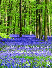 Managing and Leading Organizational Change by Mark Hughes, 9781138577411